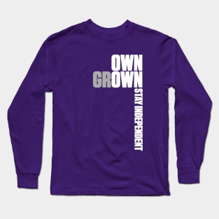 Own Grown: Stay Independent Long Sleeve T-Shirt